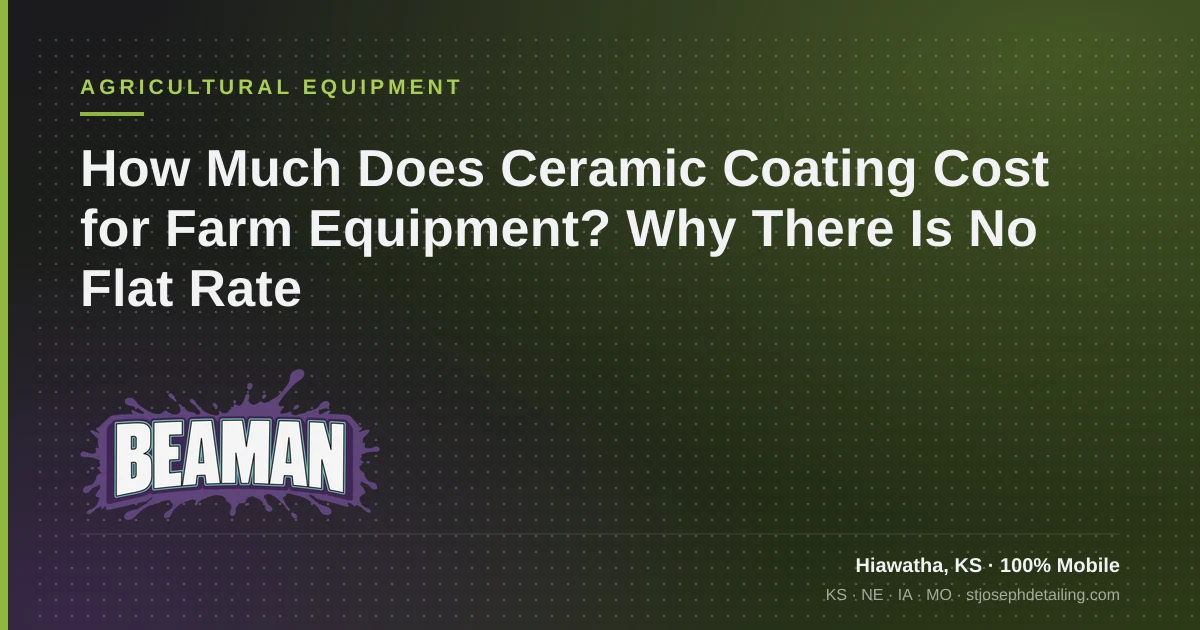Ceramic coating cost for farm equipment — tractor quote factors and photo quote process — Beaman LLC, Hiawatha KS