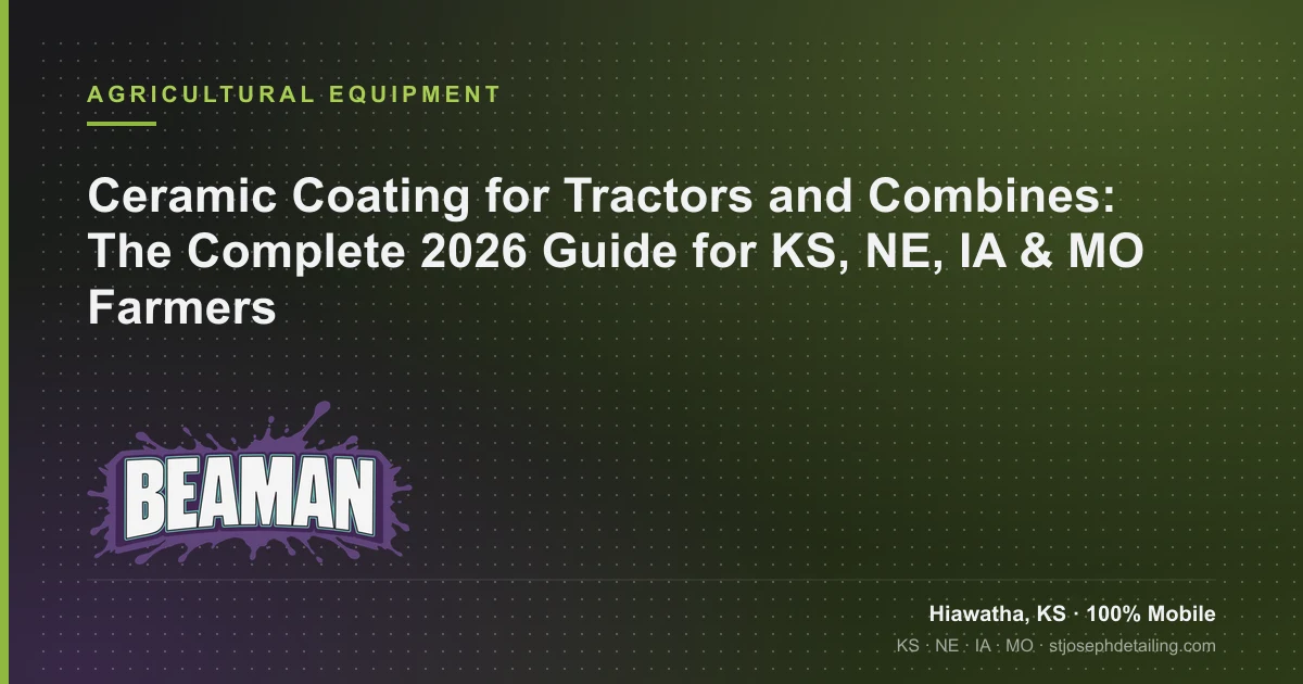 Beaman LLC — Ceramic Coating for Tractors and Combines guide, Agricultural Equipment, Hiawatha KS 100% mobile