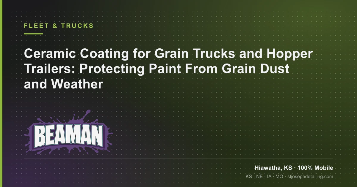Grain truck ceramic coating and hopper trailer paint protection — Beaman LLC, Hiawatha KS