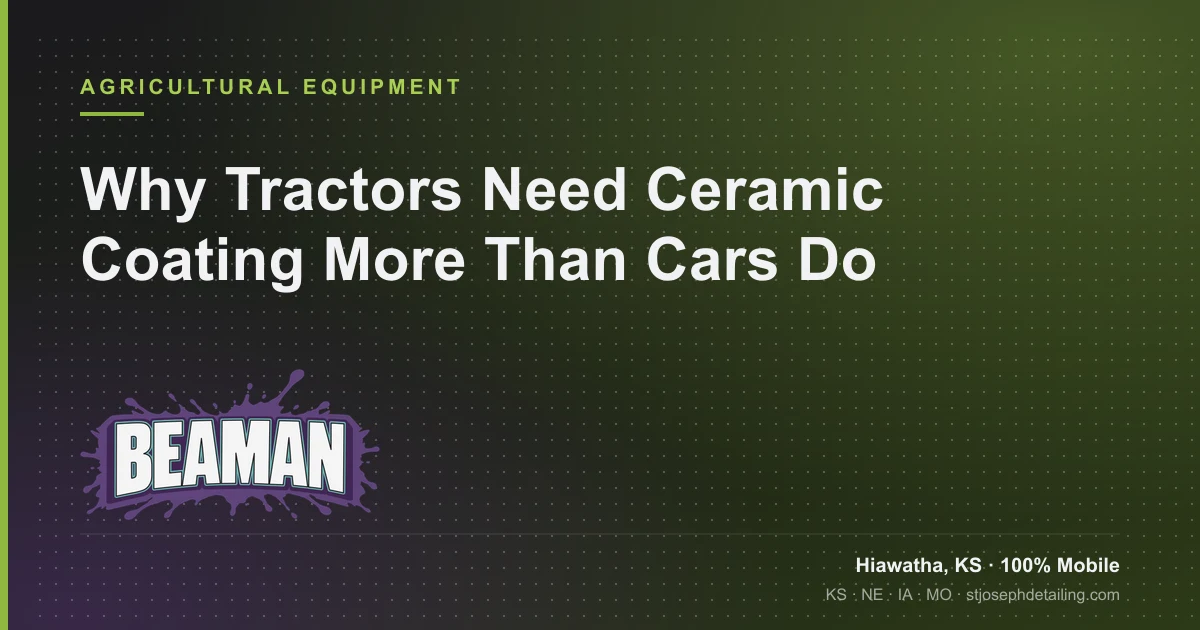 Why tractors need ceramic coating more than cars do, tractor ceramic coating benefits thumbnail — Beaman LLC, Hiawatha KS
